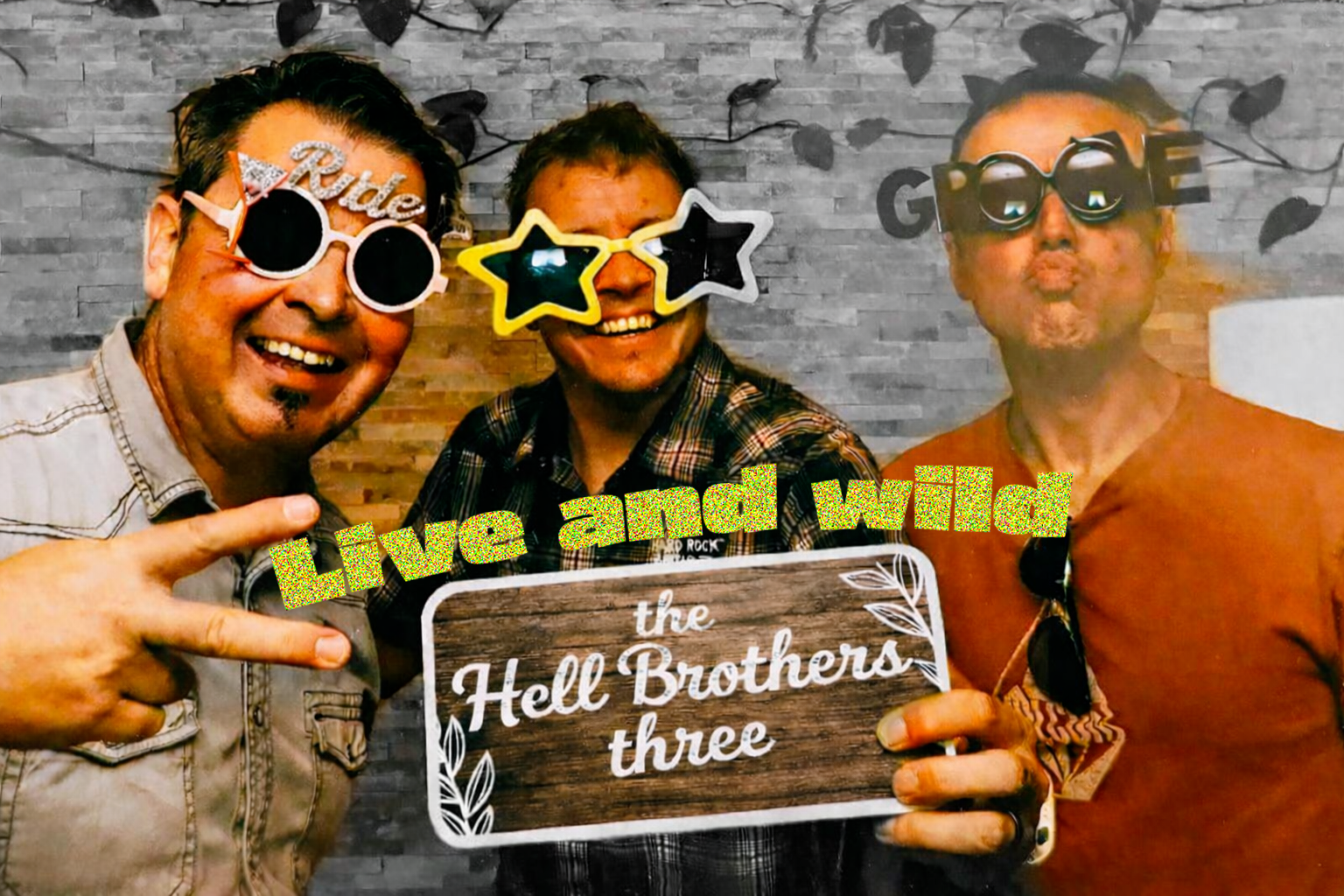 The Hell Brothers Three – live and wild
